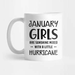 January Girl - January girls are sunshine mixed with a little hurricane Mug